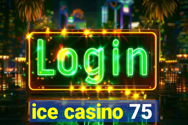 ice casino 75